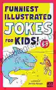 Funniest Illustrated Jokes For Kids : For Ages 5 7