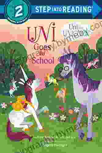 Uni Goes To School (Uni The Unicorn) (Step Into Reading)