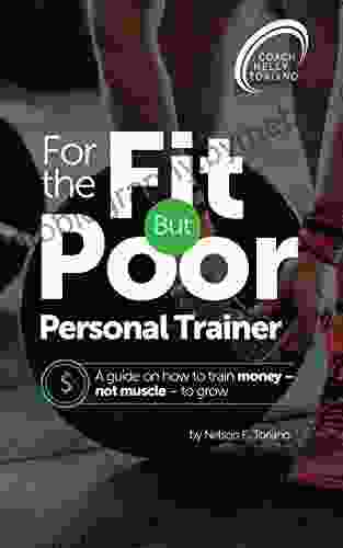 For the Fit but Poor Personal Trainer: A guide on how to train money not muscle to grow