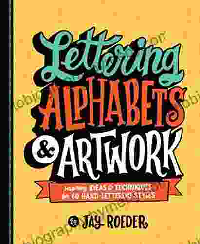 Lettering Alphabets Artwork: Inspiring Ideas Techniques for 60 Hand Lettering Styles