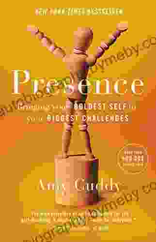 Presence: Bringing Your Boldest Self To Your Biggest Challenges