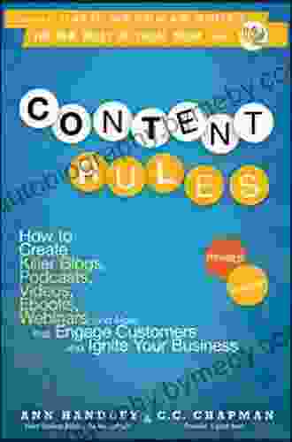 Content Rules: How To Create Killer Blogs Podcasts Videos Ebooks Webinars (and More) That Engage Customers And Ignite Your Business (New Rules Social Media 16)