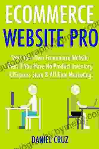 Ecommerce Website Pro: Start Your Own Ecommerce Website Even If You Have No Product Inventory AliExpress Store Affiliate Marketing