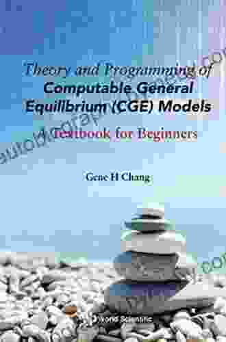 Theory And Programming Of Computable General Equilibrium (Cge) Models: A Textbook For Beginners