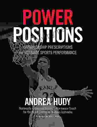 Power Positions: Championship Prescriptions For Ultimate Sports Performance