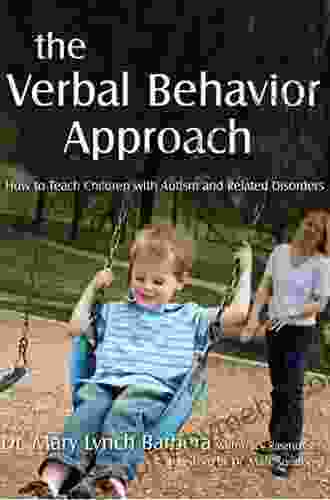 The Verbal Behavior Approach: How To Teach Children With Autism And Related Disorders