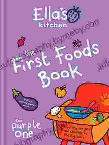 Ella S Kitchen: The First Foods Book: The Purple One