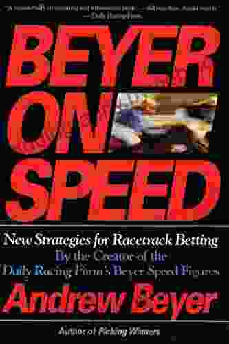 Beyer On Speed: New Strategies for Racetrack Betting