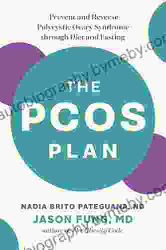 The PCOS Plan: Prevent and Reverse Polycystic Ovary Syndrome through Diet and Fasting