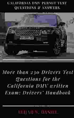 CALIFORNIA DMV PERMIT TEST QUESTIONS ANSWERS: More than 230 Drivers Test Questions for the California DMV written Exam: Drivers Handbook