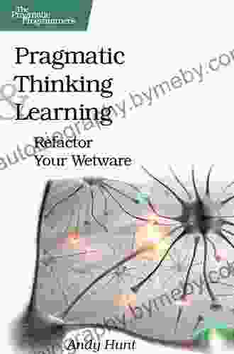 Pragmatic Thinking and Learning: Refactor Your Wetware (Pragmatic Programmers)