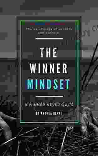 The Winner Mindset: The Psychology Of Winners And Motivation