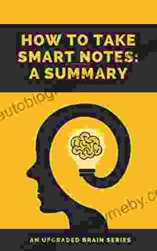 How To Take Smart Notes Summary: A Summary of the That Teaches One Simple Technique To Boost Writing Learning and Thinking for Students Academics and Nonfiction Writers