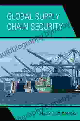 Global Supply Chain Security: Emerging Topics In Research Practice And Policy