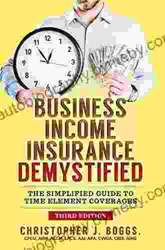 Business Income Insurance Demystified: The Simplified Guide to Time Element Coverages