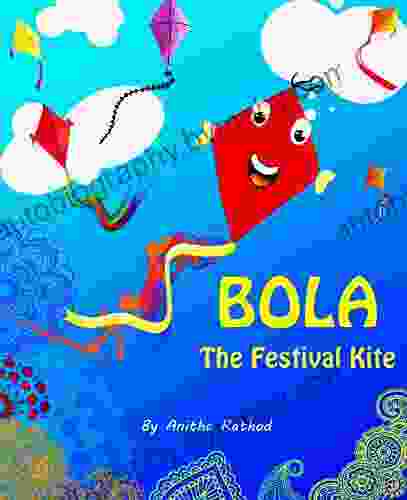 Bola The Festival Kite: A About Sankranti/Pongal/Lohri/Uttarayan/Kite Festival