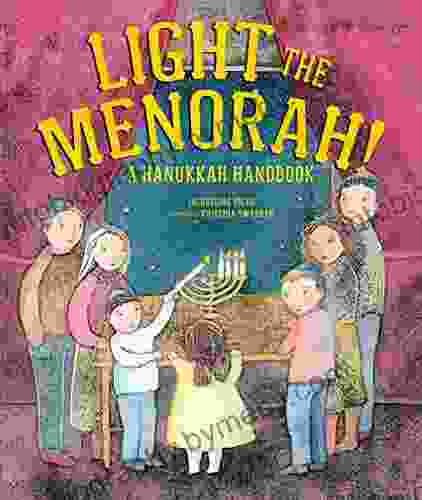 Light The Menorah : A Hanukkah Handbook