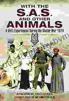 With the S A S and Other Animals: A Vet s Experiences During the Dhofar War 1974