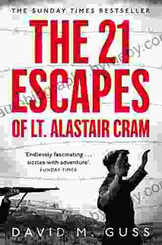 The 21 Escapes Of Lt Alastair Cram: A Compelling Story Of Courage And Endurance In The Second World War