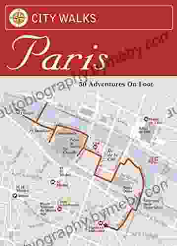 City Walks: Paris: 50 Adventures On Foot