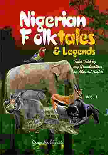 Nigerian Folktales Legends: Tales Told By My Grandmother On Moonlit Nights