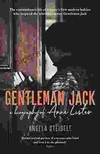 Gentleman Jack: A biography of Anne Lister Regency Landowner Seducer and Secret Diarist