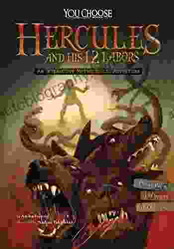 Hercules And His 12 Labors: An Interactive Mythological Adventure (You Choose: Ancient Greek Myths)