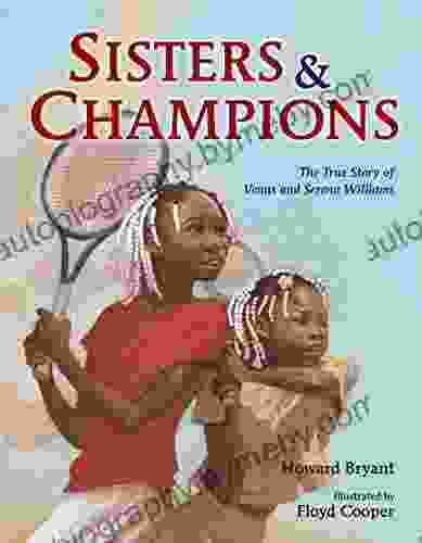 Sisters And Champions: The True Story Of Venus And Serena Williams