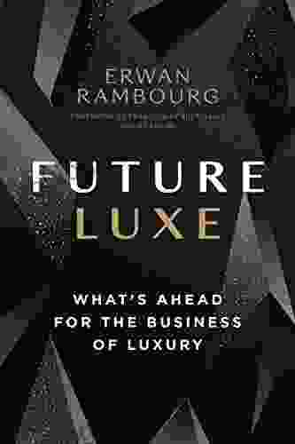 Future Luxe: What s Ahead for the Business of Luxury