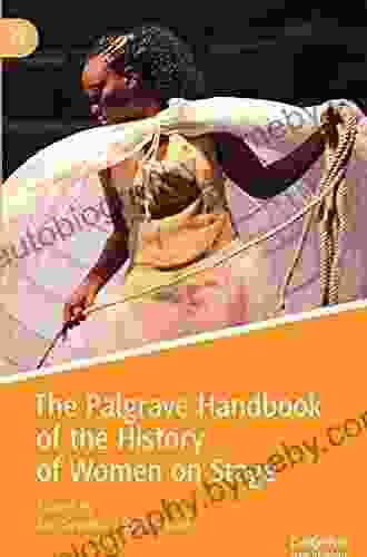 The Palgrave Handbook of the History of Women on Stage