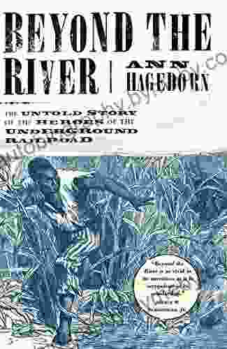 Beyond The River: The Untold Story Of The Heroes Of The Underground