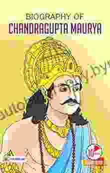 Biography Of Chandragupta Maurya: Inspirational Biographies For Children