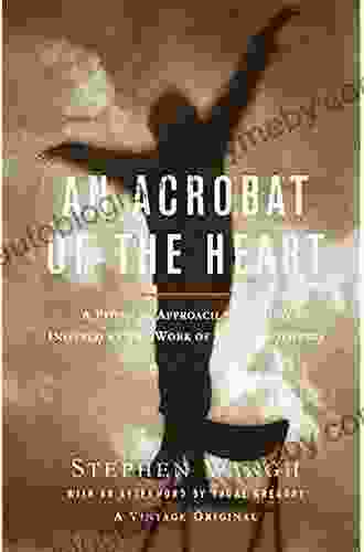 An Acrobat of the Heart: A Physical Approach to Acting Inspired by the Work of Jerzy Grotowski