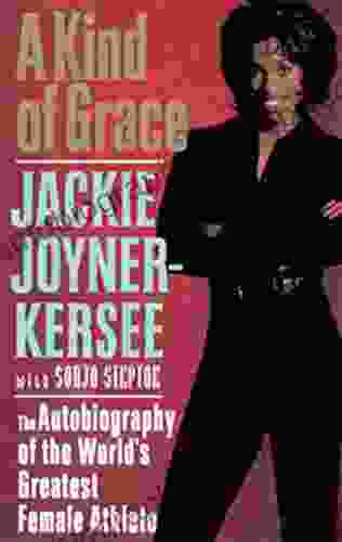 A Kind Of Grace: The Autobiography Of The World S Greatest Female Athlete