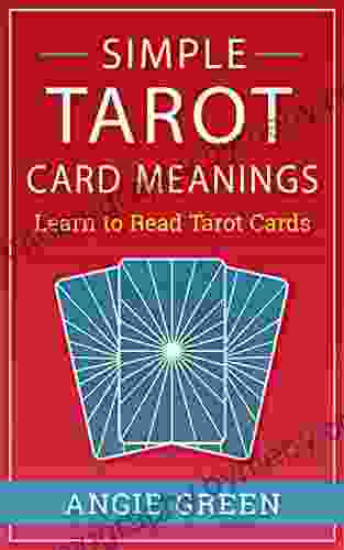 Simple Tarot Card Meanings: Learn To Read Tarot Cards