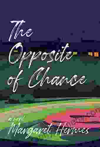 The Opposite Of Chance: A Novel