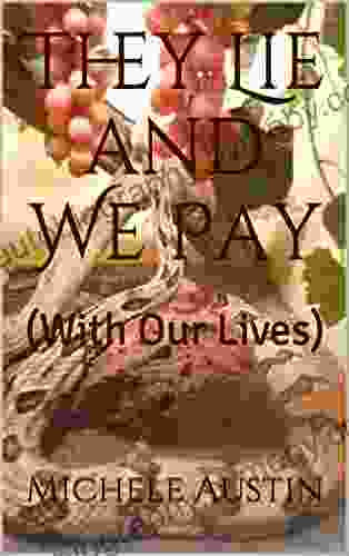 They Lie And We Pay: (With Our Lives)