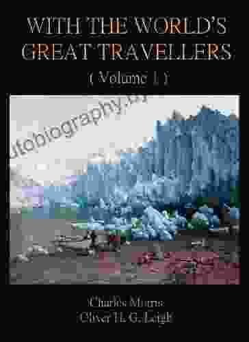 With The World S Great Travellers (Volume 1) (Annotated)