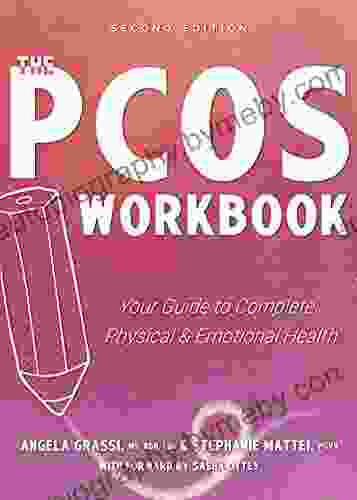 The PCOS Workbook: Your Guide to Complete Physical and Emotional Health